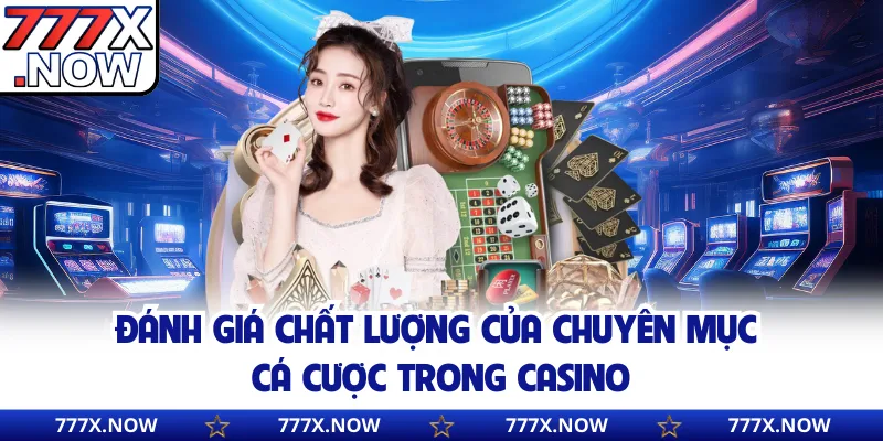 Đánh giá chất lượng của chuyên mục cá cược trong Casino