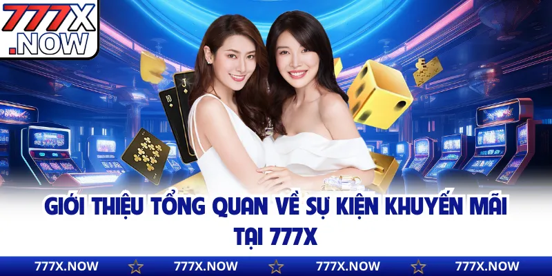 Giới thiệu tổng quan về sự kiện khuyến mãi 777x