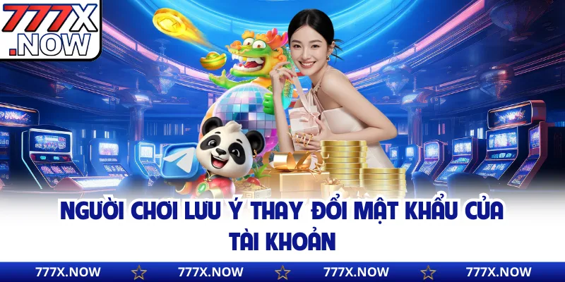 Người chơi lưu ý thay đổi mật khẩu của tài khoản