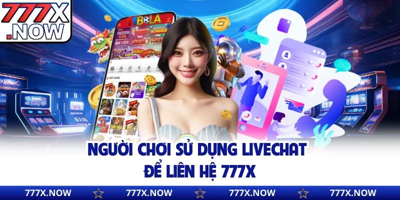 Người chơi sử dụng livechat để liên hệ 777x