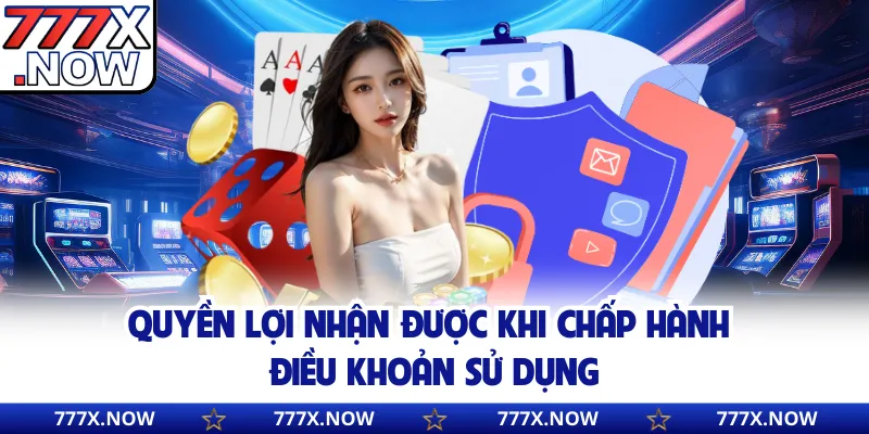 Quyền lợi nhận được khi chấp hành điều khoản sử dụng