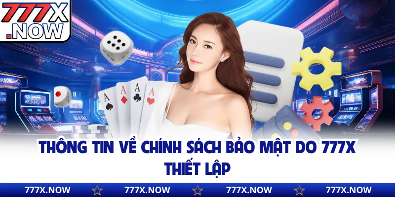 Thông tin về chính sách bảo mật do 777x thiết lập